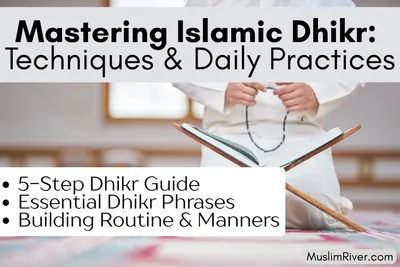 Mastering Dhikr: Techniques and Daily Practices